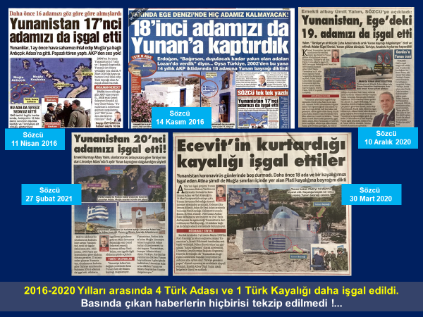 VATAN TOPRAKLARI İŞGAL ALTINDA !
2004-2016 yılları arasında 16 Ada ve 1 Kayalık, 2016-2020 yılları arasında 4 Ada ve 1 Kayalık olmak üzere toplam 20 Türk Adası ve 2 Türk Kayalığı Yunan işgali altındadır. Vatan topraklarına sahip çıkmak milli bir görevdir.