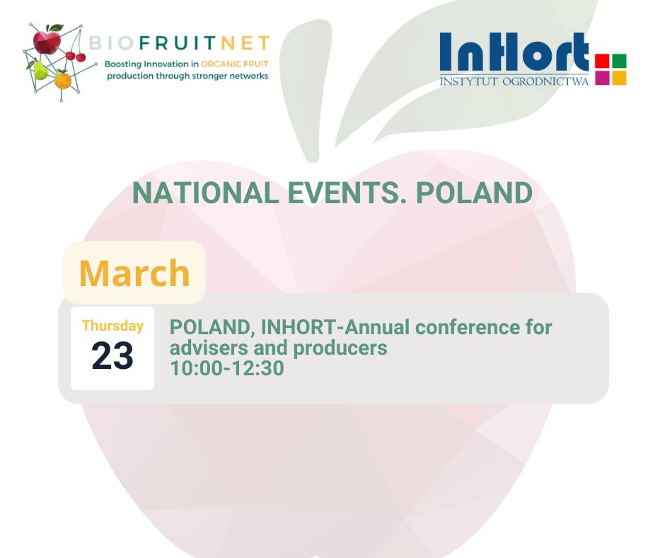 📢 Next National Events! 23 March, 10:00-12:30. Poland, INHORT- Annual Conference for Advisers and Growers.

👉 Click here to see the program: bit.ly/425F9zL
#AgriFood #Innovation #OrganicFruit #PrimaryProducers #Bioeconomy #emergingpests #preventivemeasures