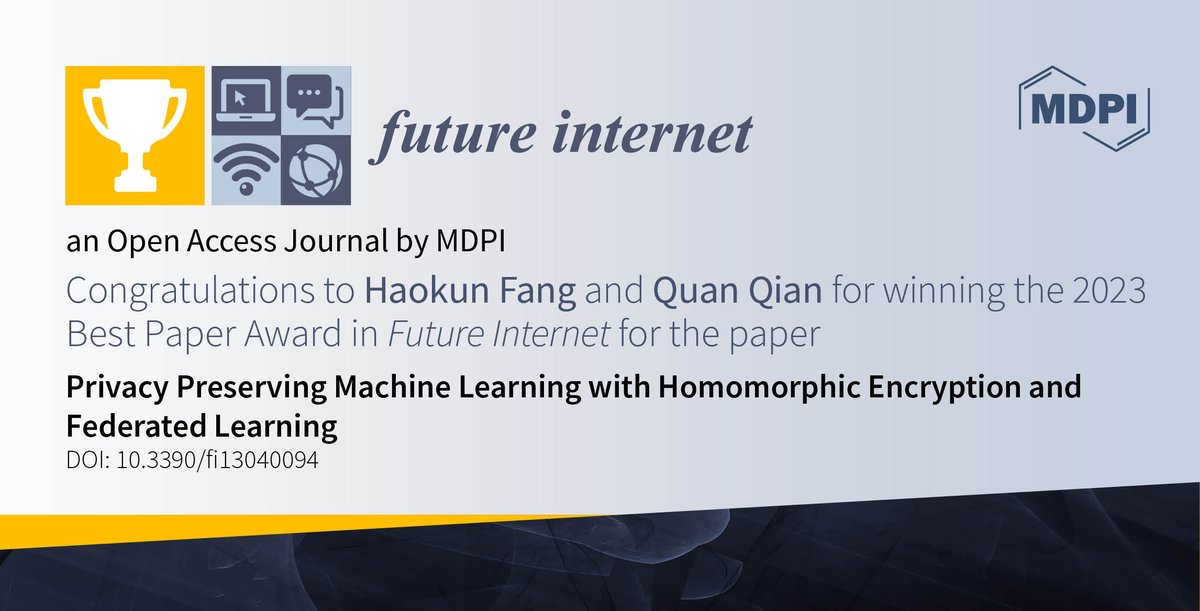 FutureInternet6's tweet image. 👏👏👏 &quot;Future Internet 2023 Best Paper Award&quot; winner announced:

🔔&quot;#PrivacyPreservingMachineLearning with #HomomorphicEncryption and #FederatedLearning&quot; by Haokun Fang and Quan Qian

🔗mdpi.com/1999-5903/13/4…

@ComSciMath_Mdpi