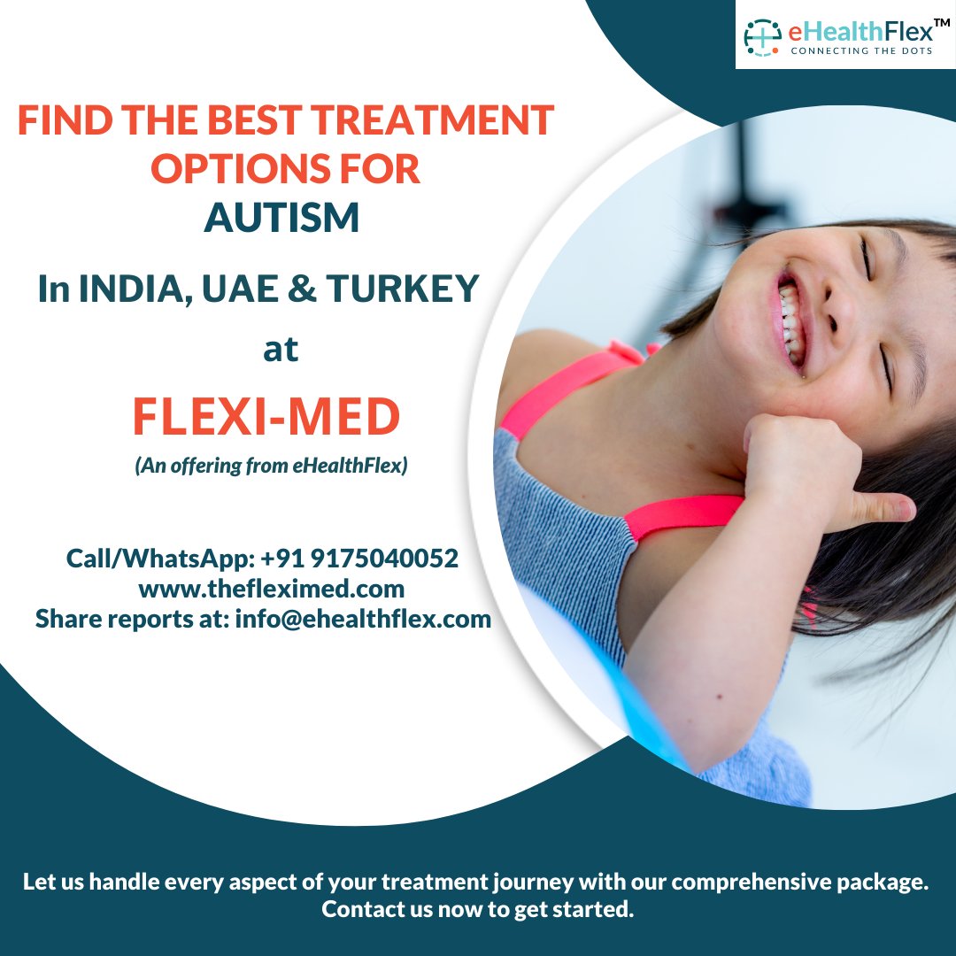 Get the best treatment options for Autism in India, UAE & Turkey at The Flexi-Med. 

Visit us at: thefleximed.com
Call/WhatsApp: +91 9175040052
Share your reports at: ehealthflex@gmail.com

#TopHospitals #Medicaltourismplatform #TopTreatmentOptions #Autism