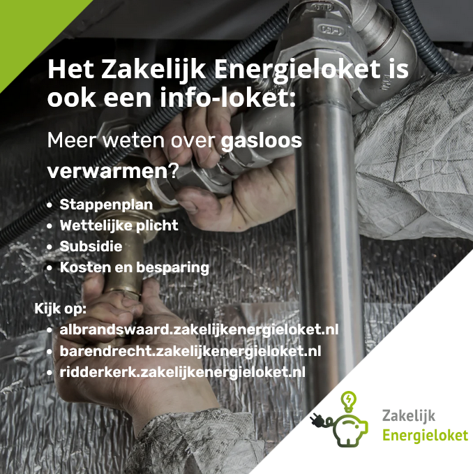 Op weg naar klimaatneutraal ondernemen en naar verduurzaming? Het Zakelijk Energieloket kan informeren en adviseren over bij gasloos verwarmen!
Meld je aan via:
- albrandswaard.zakelijkenergieloket.nl
- barendrecht.zakelijkenergieloket.nl
- ridderkerk.zakelijkenergieloket.nl