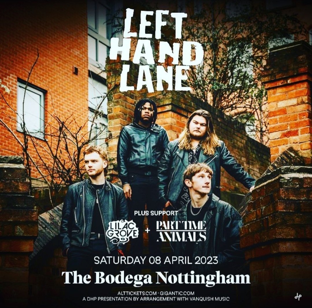 Lilac Grove (@lilacgroveband) on Twitter photo Absolutely stoked to be supporting @lefthandlane_official at the Bodega, Nottingham 8th April with <a href="/parttimeanimals/">Part Time Animals</a>!
It's a Saturday, bank holiday weekend! Grab your tickets before they're gone! Absolutely stoked to be supporting @lefthandlane_official at the Bodega, Nottingham 8th April with <a href="/parttimeanimals/">Part Time Animals</a>!
It's a Saturday, bank holiday weekend! Grab your tickets before they're gone!