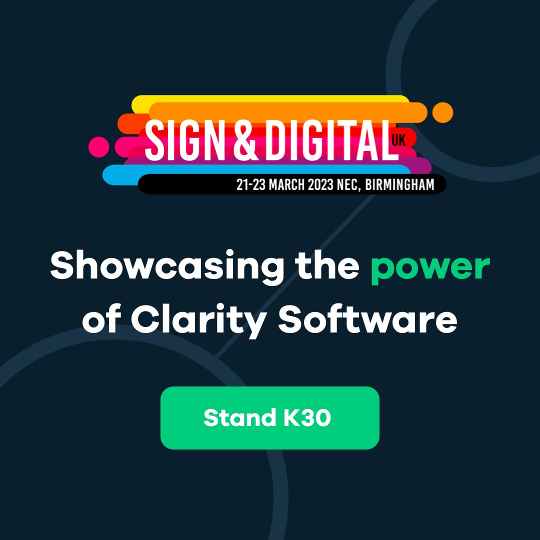 Come and see us at Sign &amp; Digital 2023, where we will be showcasing the power of Clarity Software. 

21st - 23rd March 2023
NEC, Birmingham