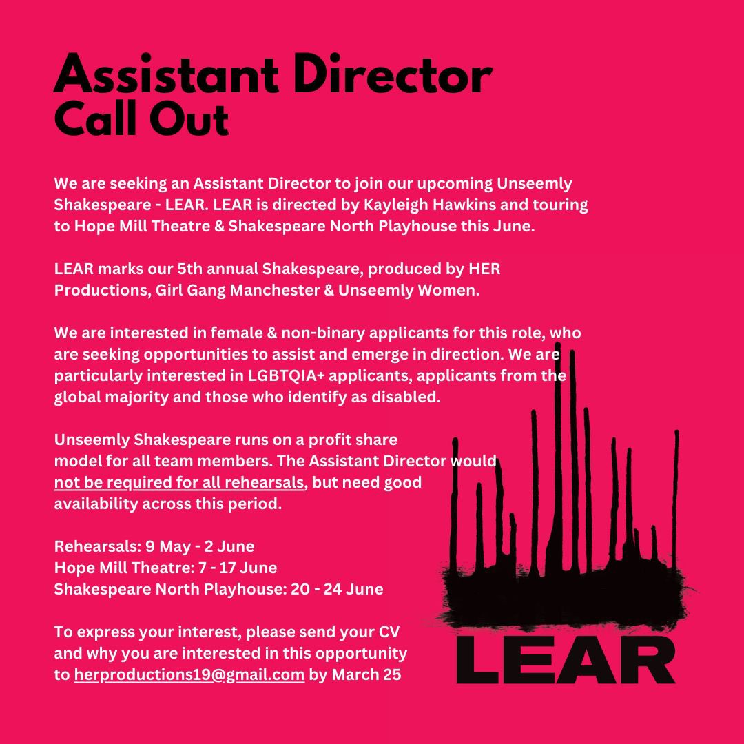LEAR CASTING &amp; ASSISTANT DIRECTOR CALL OUTS! 
It’s on 🔥 Get involved with our legendary annual Shakespeare production with <a href="/productions_her/">HER Productions</a> <a href="/UnseemlyWomen/">Unseemly Women</a> #unseemlyshakespeare #lear on this summer <a href="/hopemilltheatre/">Hope Mill Theatre</a> <a href="/ShakespeareNP/">Shakespeare North Playhouse</a>