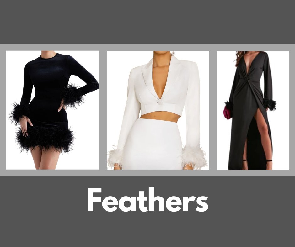 There are multiple ways to make a statement whether you are going to a formal dinner or out on the town, but feathered details have become a