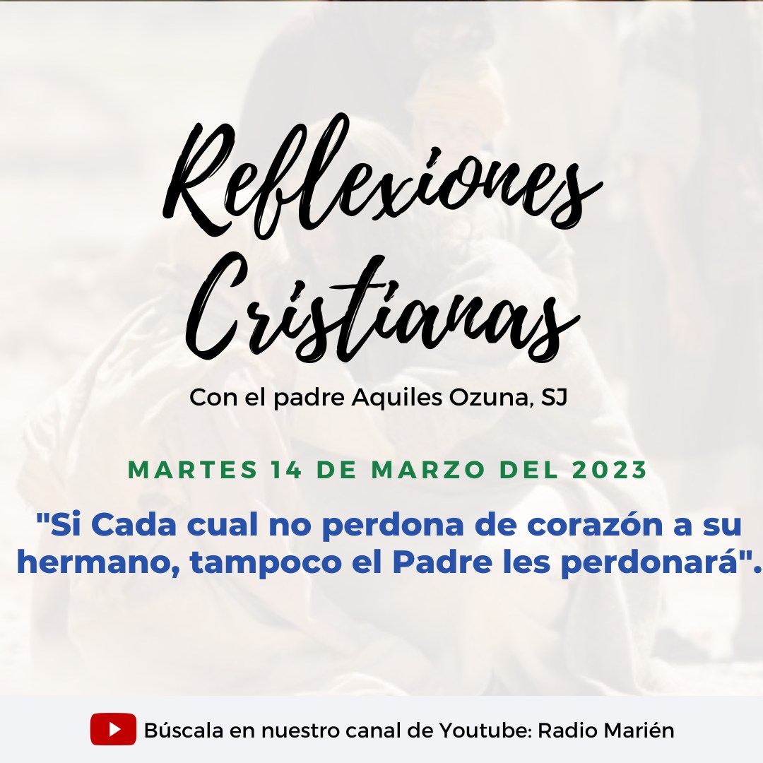 Escuchar aquí: youtu.be/aWchqp8RSpk

"Si Cada cual no perdona de corazón a su hermano, tampoco el Padre les perdonará".

La reflexión de hoy, martes 14 de marzo del 2023 con el Padre Aquiles Ozuna, SJ, está tomada del evangelio de San Mateo 18, 21-35

#EvangelioDelDía #Jesús