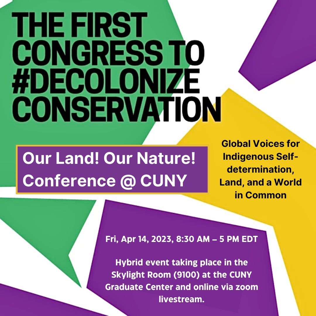 CommonNotions's tweet image. Join us April 14th at the CUNY Grad Center (and online!) for “Our Land! Our Nature!” a day-long conference to #DecolonizeConservation &amp;amp; celebrate the official launch of “Decolonize Conservation: Global Voices for Indigenous Self-determination, Land, and a World in Common.”