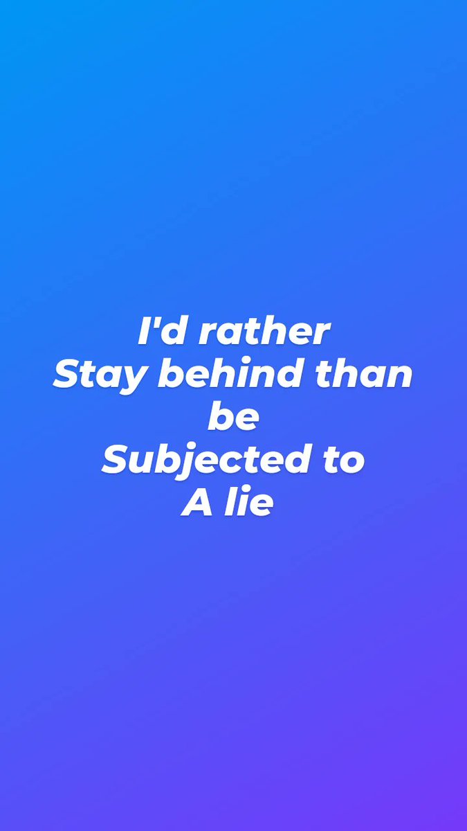 I'd rather stay behind than be #subjected 2 living a #lie
#staybehind #loyaltyisroyalty
