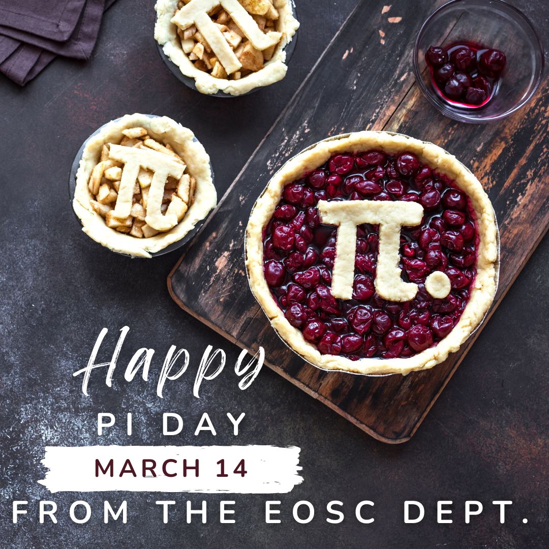 Happy Pi day from the EOSC Department!
Here some jokes to get ya going:

3.14% of sailors are pi-rates.

Never talk to pi. He’ll go on forever.

Come to the nerd side. We have pi.

Simple as 3.141592…