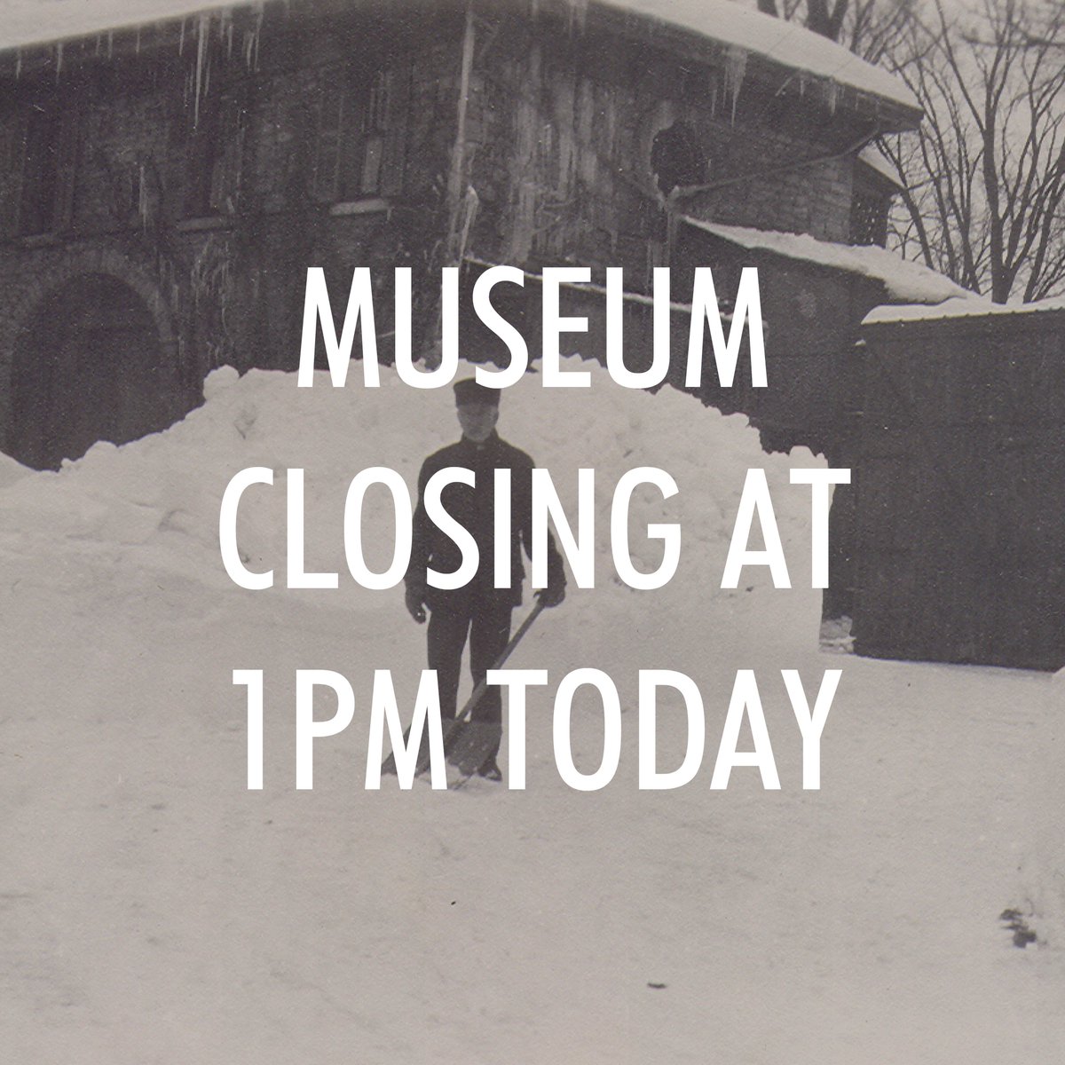 Due to inclement weather, the Museum will be closing to the public at 1pm today. Our last public tour will be at 12pm.