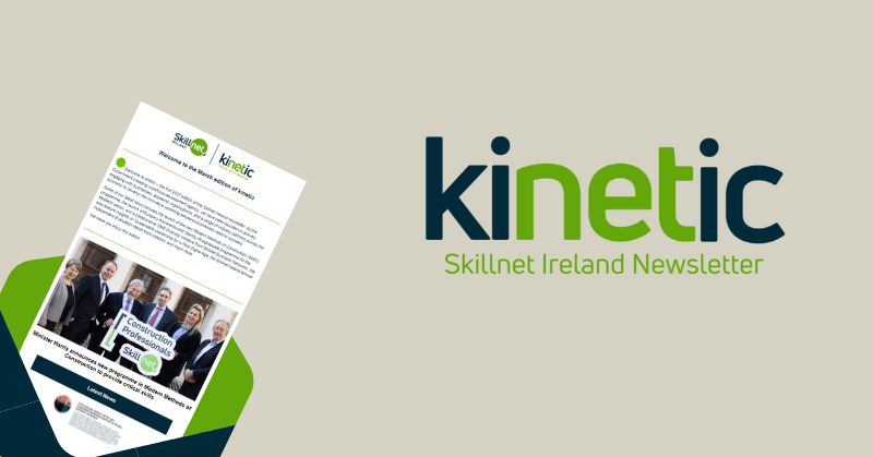 SkillnetIreland's tweet photo. The March edition of our kinetic newsletter is live. The latest news includes the launch of @CPSkillnet's Modern Methods of Construction (MMC) programme, the launch of Europe’s first end-to-end Sterility Postgraduate programme with @MedtechSkillnet, new research reports and more.