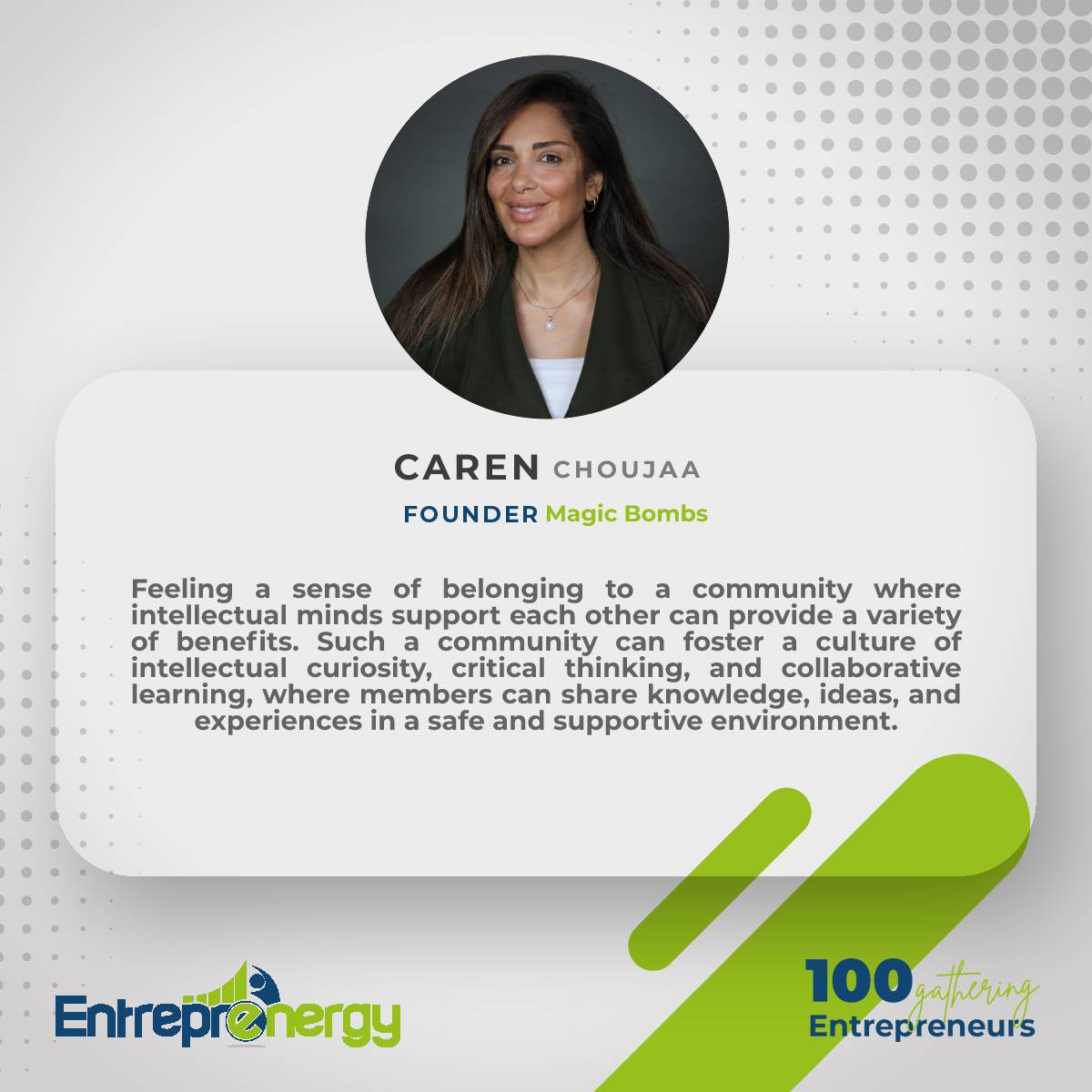 Thank you Caren Choujaa, Founder of Magic Bombs. We're thrilled to know that your sense of belonging to a supportive community and networking were top benefits you received. Join us at our next event by sharing your info at bit.ly/Join100Ent