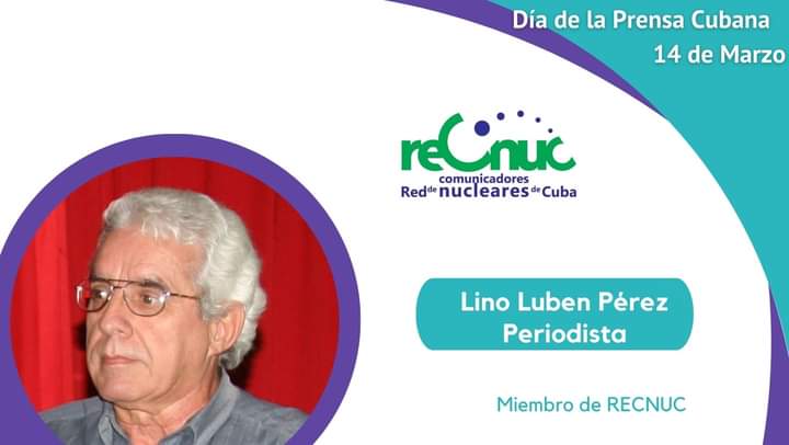 📢 La Red de Comunicadores Nucleares de Cuba #RECNUC felicita a uno de sus miembros más notables, el periodista Lino Luben Perez, de la <a href="/ACN_Cuba/">Agencia Cubana de Noticias</a> y decano de los periodistas de #ciencia y técnica. En el Día de la Prensa Cubana.