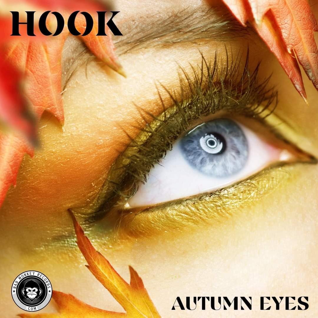 New single from HOOK released on April 20th on Bad Monkey Records. 'Autumn Eyes. A music video coming also ….