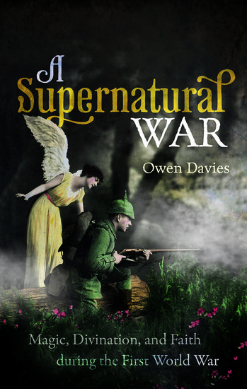 A favourite of my book covers. It's about the importance of the supernatural in WW1, but has broader discussion about war and magic generally.