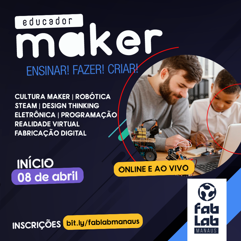 Vem ai o Educador Maker ONLINE e AO VIVO! Você que é professor ou alguém que quer aprender novos conceitos e novas tecnologias, venha fazer nossa formação. Os módulos serão aos sábados e com certificação.
Início: 08 de abril 
Inscrições: bit.ly/fablabmanaus
