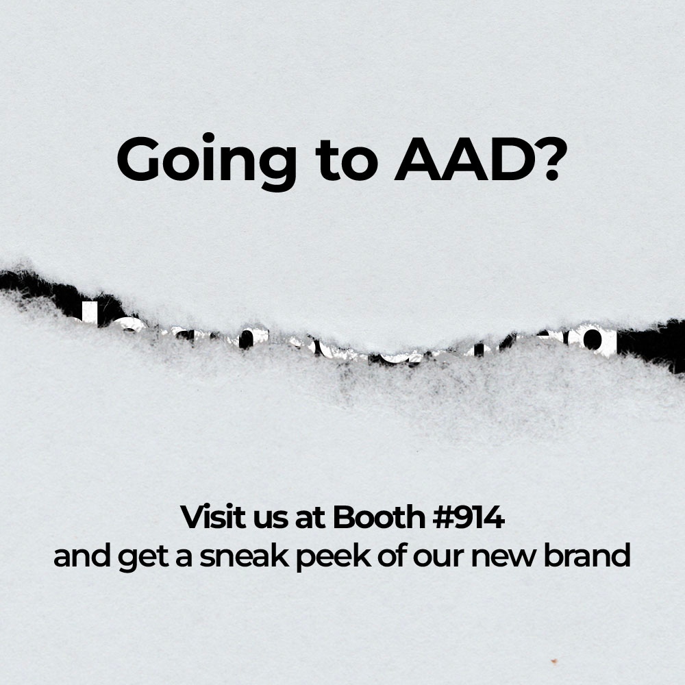 Exciting news! We've been up to something big and we can't wait to share our announcement with you. Come visit us at Booth 914 at the #AAD to be among the first to witness our new brand! #aad #fallclinical #winterclinical