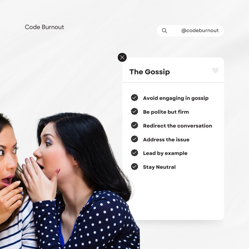 codeburnout's tweet image. Here are some ways you can deal with a gossip at work:
Avoid engaging in gossip: It's important to avoid contributing to gossip in any way, whether it's through sharing information or listening to it. Gossip can be harmful and can negatively impact the workplace culture.
B…