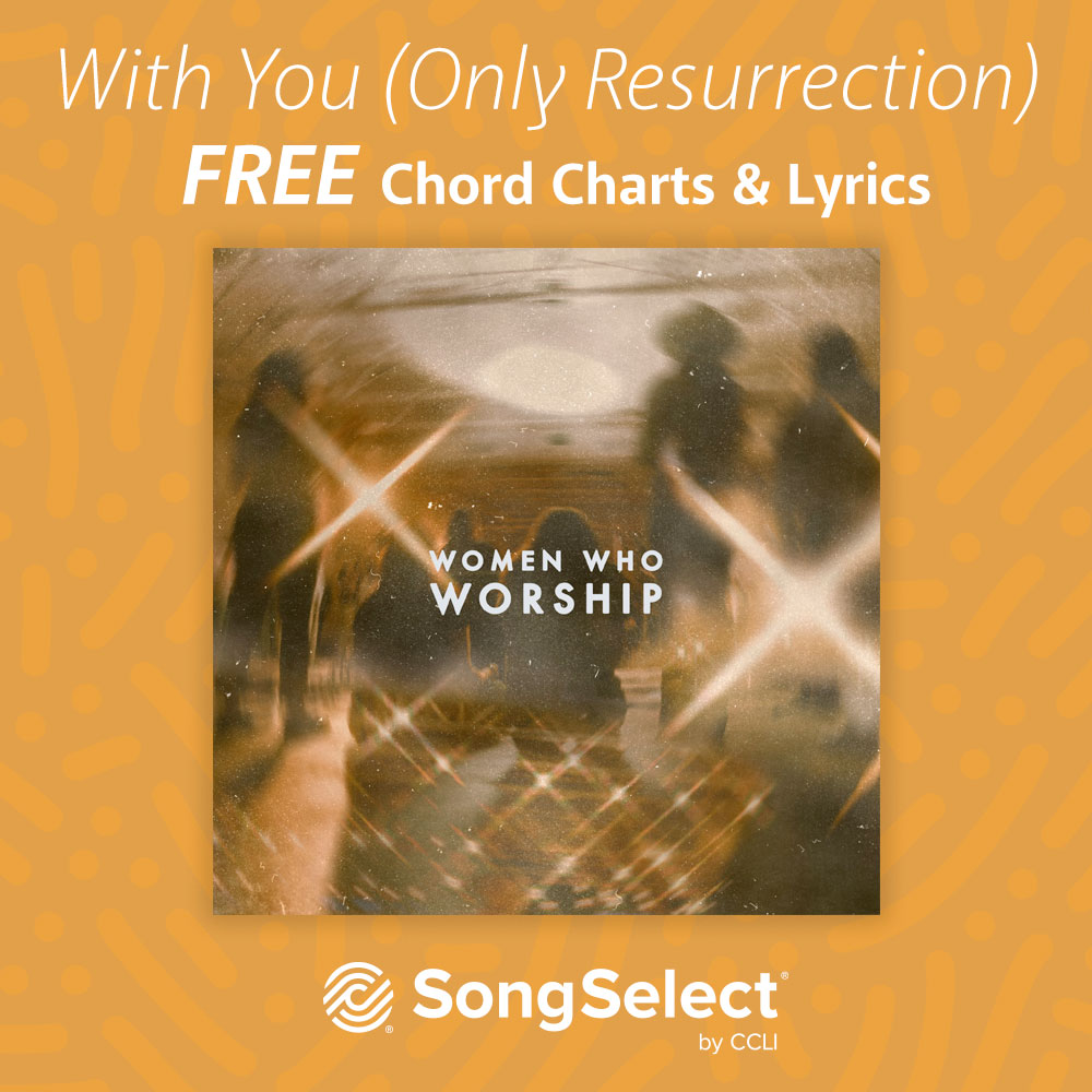 Get your Free Chord Charts and Lyrics for With You (Only Resurrection) today on SongSelect.com! With You (Only Resurrection) is available in multiple languages including Portuguese and Spanish!
Create a free profile today at SongSelect.com