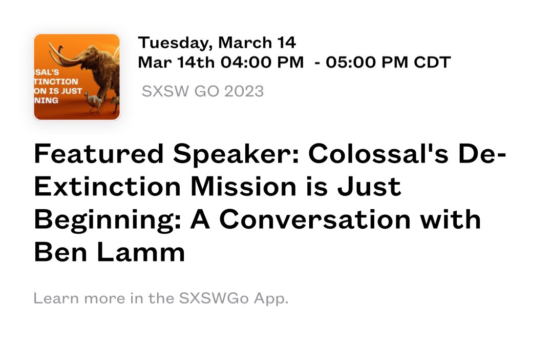 Chirag_p_'s tweet image. I&apos;m seeing Featured Speaker: Colossal&apos;s De-Extinction Mission is Just Beginning: A Conversation with Ben Lamm  at  SXSW GO 2023. See this session at schedule.sxsw.com/2023/events/PP…