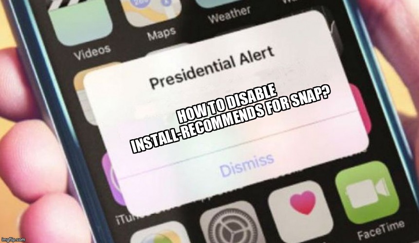 askubuntumemes's tweet image. How to disable Install-Recommends for snap? askubuntu.com/questions/1440… #snap #softwareinstallation
