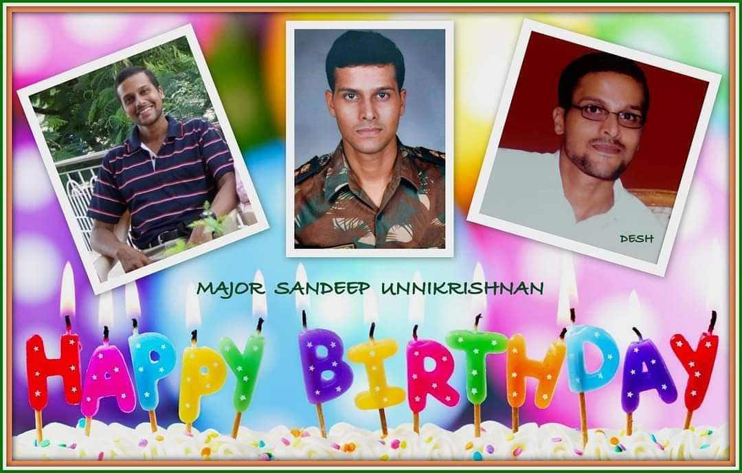DESH wishes MAJOR SANDEEP UNNIKRISHNAN, 7BIHAR, 51SAG, ASHOK CHAKRA a very happy birthday today. You live forever in our heart. We love you & always remember you. We are forever grateful to you for being there and protecting us. Thank you so much for your service to the nation.