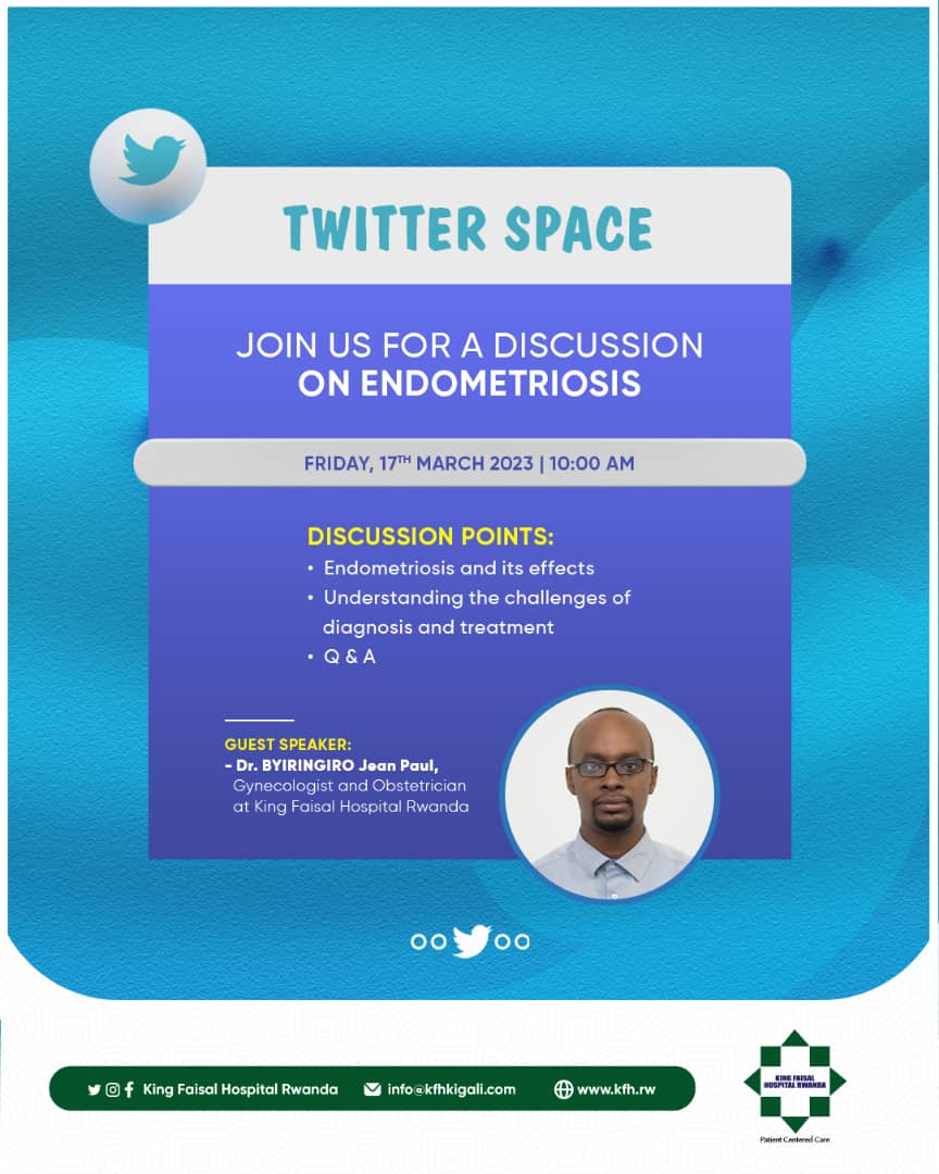 Join us for an informative Twitter Space on endometriosis with Dr. Byiringiro Jean Paul, gynecologist/obstetrician at King Faisal Hospital Rwanda.
Learn about this common and often misunderstood condition this Friday, 17th March at 10:00 AM. Don't miss out!