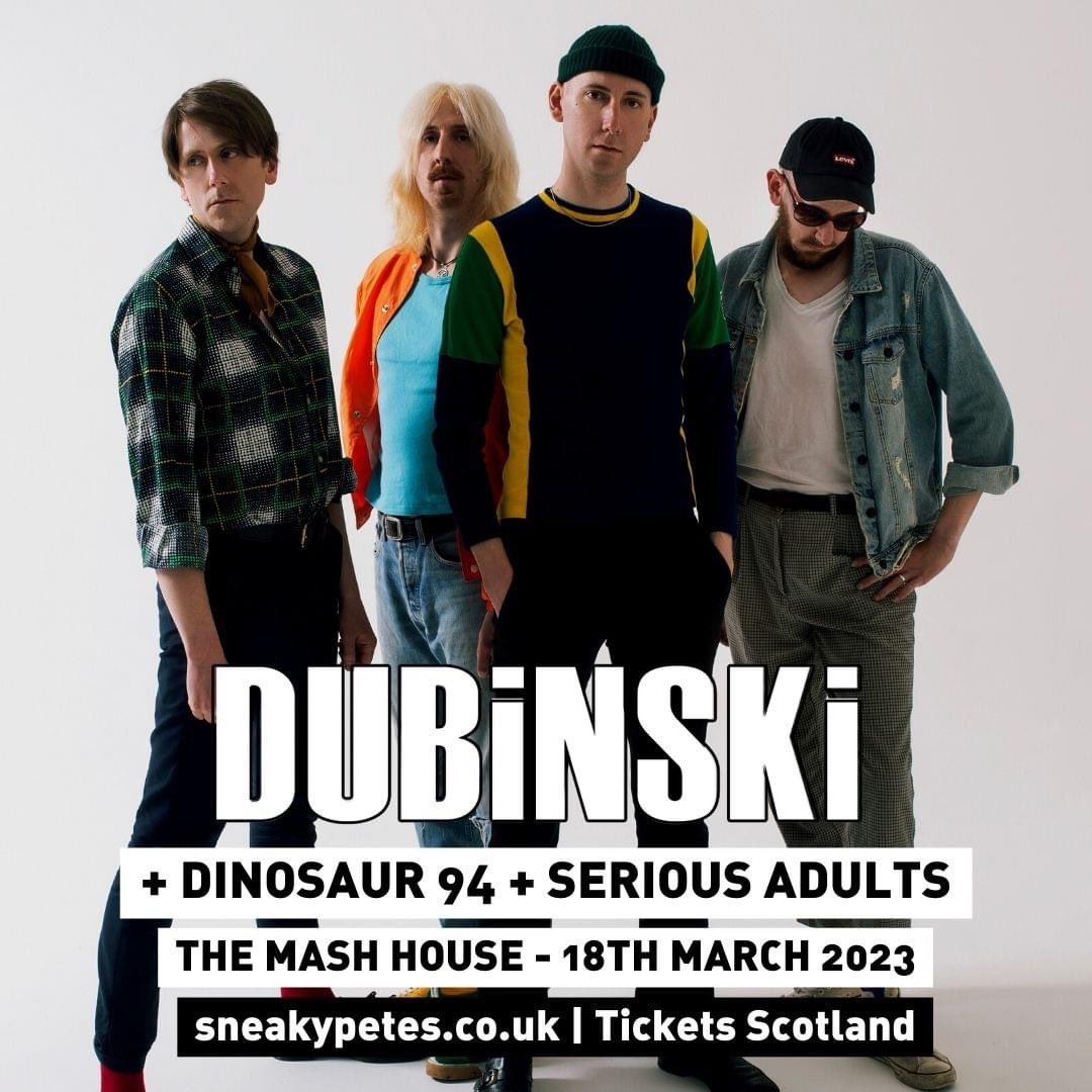 This Sat we play @themashhouse Edinburgh with the amazing @SeriousAdults and Dinosaur 94. dubinskimusic.com/tour