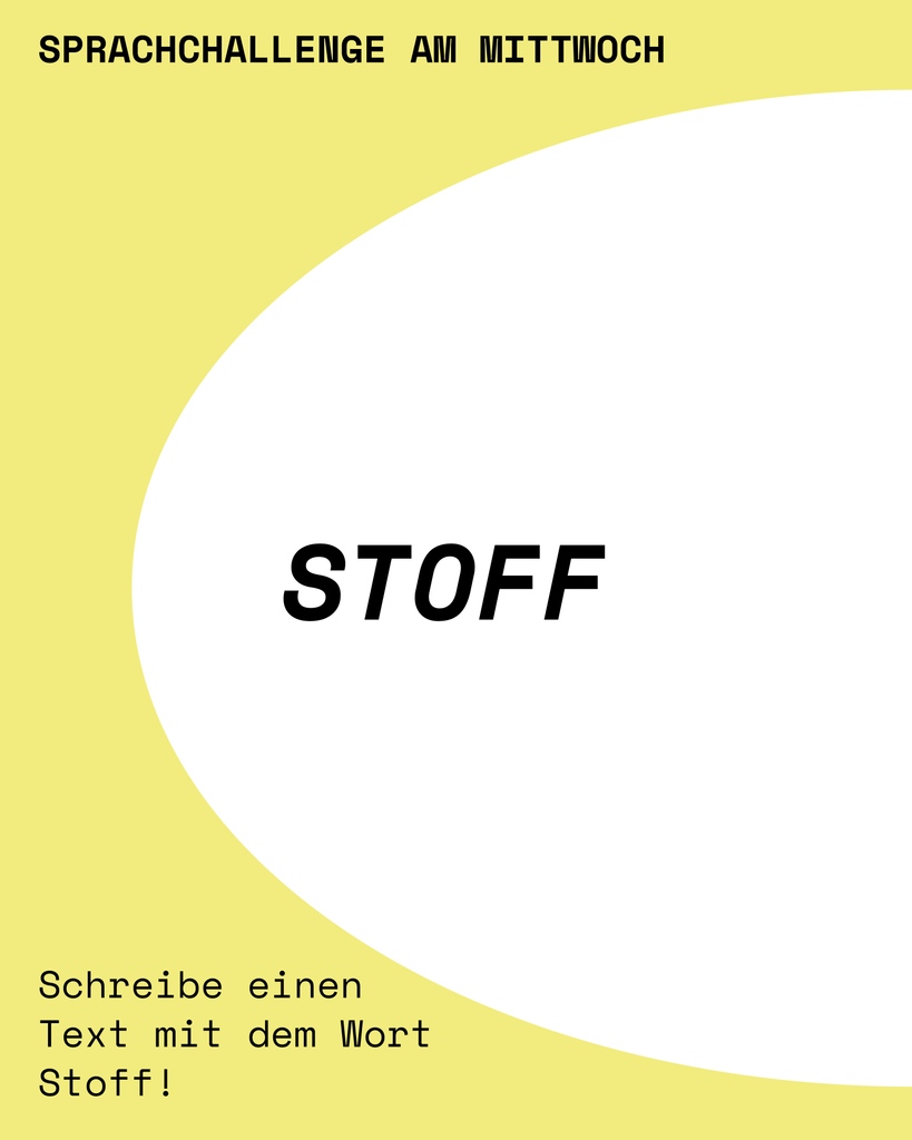 Der Stoff aus den die Träume sind oder doch Stoff und Schnaps?
Schreibe einen Text zum Thema Stoff. 

Länge und Gattung bleiben dir überlassen. Wer seinen Text teilen will, hat die Möglichkeit ihn uns per DM zu senden.  :)
