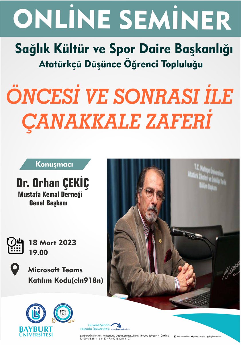 🔉 Online Seminer
➡️ Atatürkçü Düşünce Öğrenci Topluluğu
💬 Öncesi ve Sonrası İle Çanakkale Zaferi
📅 18 Mart 2023
⏰ 19.00
🔗💻Microsoft Teams Katılım Kodu: eln918n
<a href="/Bayburtedu/">Bayburt Üniversitesi (BAYÜ)</a>