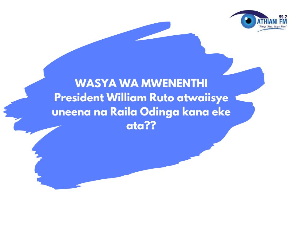 AthianiFM's tweet photo. #WASYA WA MWENENTHI
President William Ruto atwaiisye uneena na Raila Odinga kana eke ata??
Woni waku niwiva? https://t.co/4SaxYWSseA