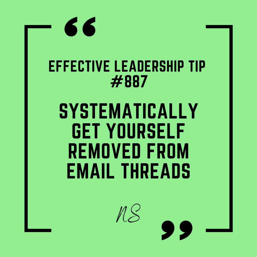 Effective leadership tip #887: Systematically get yourself removed from email threads.
#leadership #timemanagement