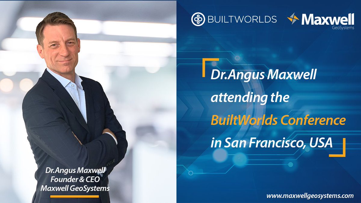 MaxGeoSys's tweet photo. Dr.Angus Maxwell, Founder &amp; CEO of Maxwell GeoSystems will be attending the @builtworlds  Conference 2023 in San Francisco, CA, USA, from 20th - 22nd March. 

#MGS #Conference #BuiltWorlds #MissionOS #DigitalConstruction https://t.co/XxMgnShrQI