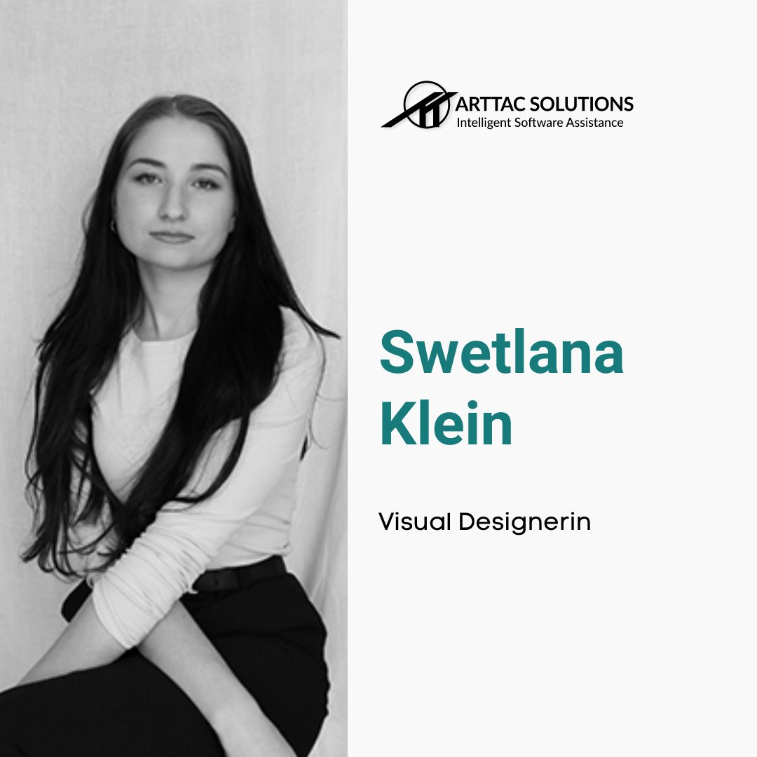 Swetlana Klein arbeitet bei Arttac Solutions als Visual Designerin. Da wir sie ein bisschen besser kennenlernen möchten, haben wir ihr ein paar #Fragen gestellt.