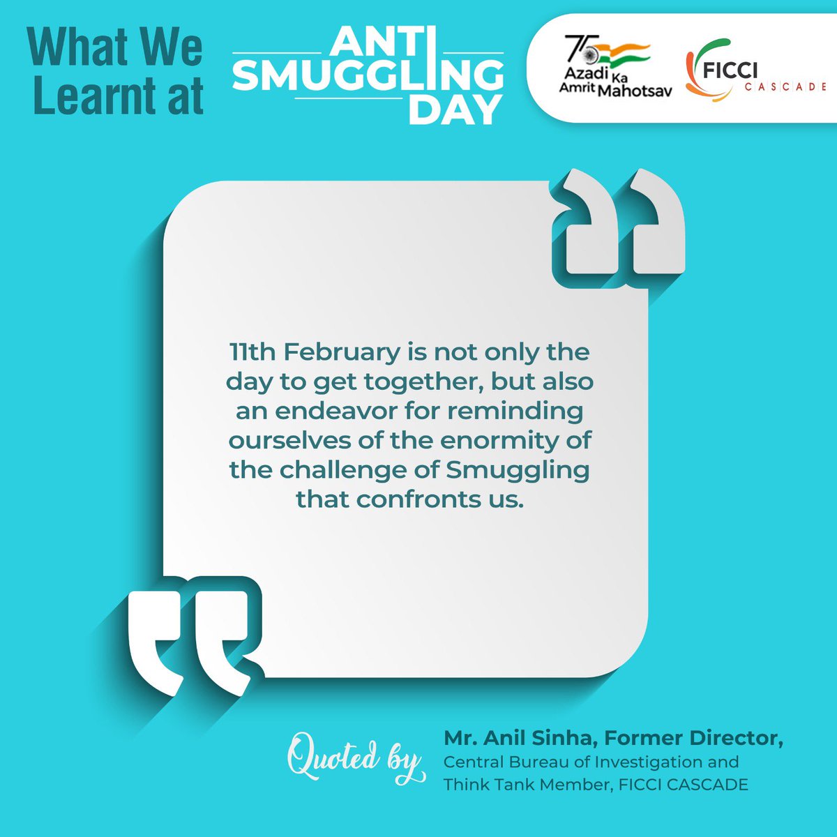 Cascadeglobal's tweet photo. #WhatWeLearnt @ #AntiSmugglingDay! 

11th February is a day to come together, understand the challenges of Smuggling faced by our society &amp; the entire humanity. 

~ Mr. Anil Sinha, Former Director, Central Bureau of Investigation and Think Tank Member, FICCI CASCADE https://t.co/nzqw7w27sX
