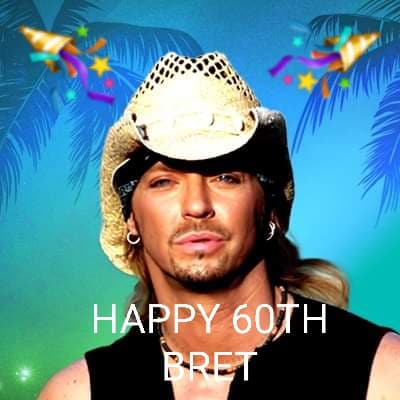  HAPPY BIRTHDAY BRET MICHAELS  