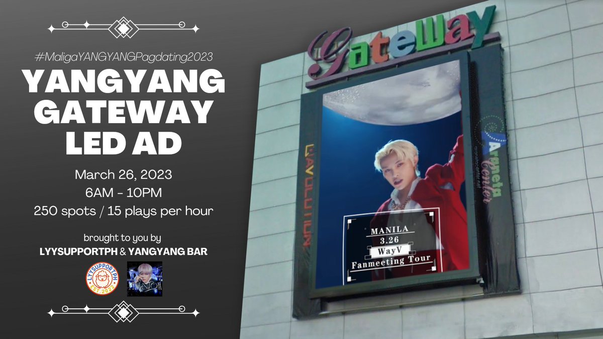 2023 WayV PHANTOM Tour MANILA
YANGYANG Fanproject Support 3️⃣

𝙂𝙖𝙩𝙚𝙬𝙖𝙮 𝙇𝙀𝘿 𝘼𝘿
March 26, 2023, 6am-10pm
250 spots/15 plays per hour

collab with <a href="/YANGYANG_BAR/">YANGYANG_BAR</a> 

donation form is still open:
tinyurl.com/LYYfanprojects

#MaligaYANGYANGPagdating2023 
#WayV_Phantom_in_MANILA