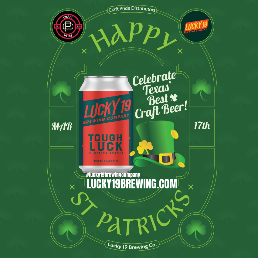 Saint Patrick's Day is just around the corner, and we are thrilled to bring you Lucky 19 Brewing Co.'s Tough Luck Superior Porter! Available at your local <a href="/HEB/">H-E-B</a> #CraftPrideDistributors <a href="/Lucky19Brewing/">Lucky 19 Brewing Company</a>  #ToughLuck #StPatricksDay #CraftBeer #drinkresponsibly