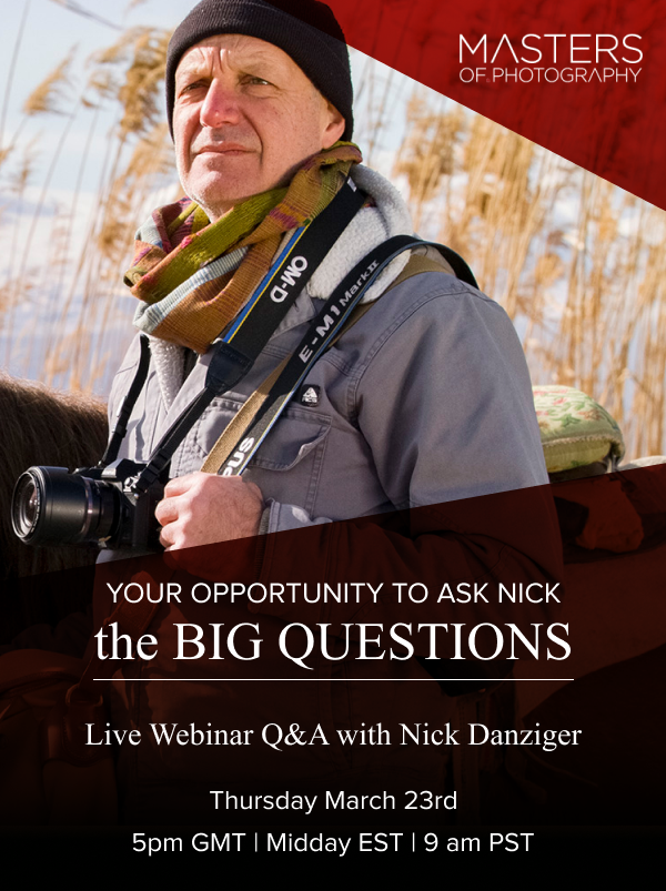 As a quick reminder, next week Masters of Photography are hosting a live Q&amp;A webinar with world renowned photojournalist, documentary filmmaker, author and educator Nick Danziger! Now is a great opportunity to ask Nick directly any questions you may have…
