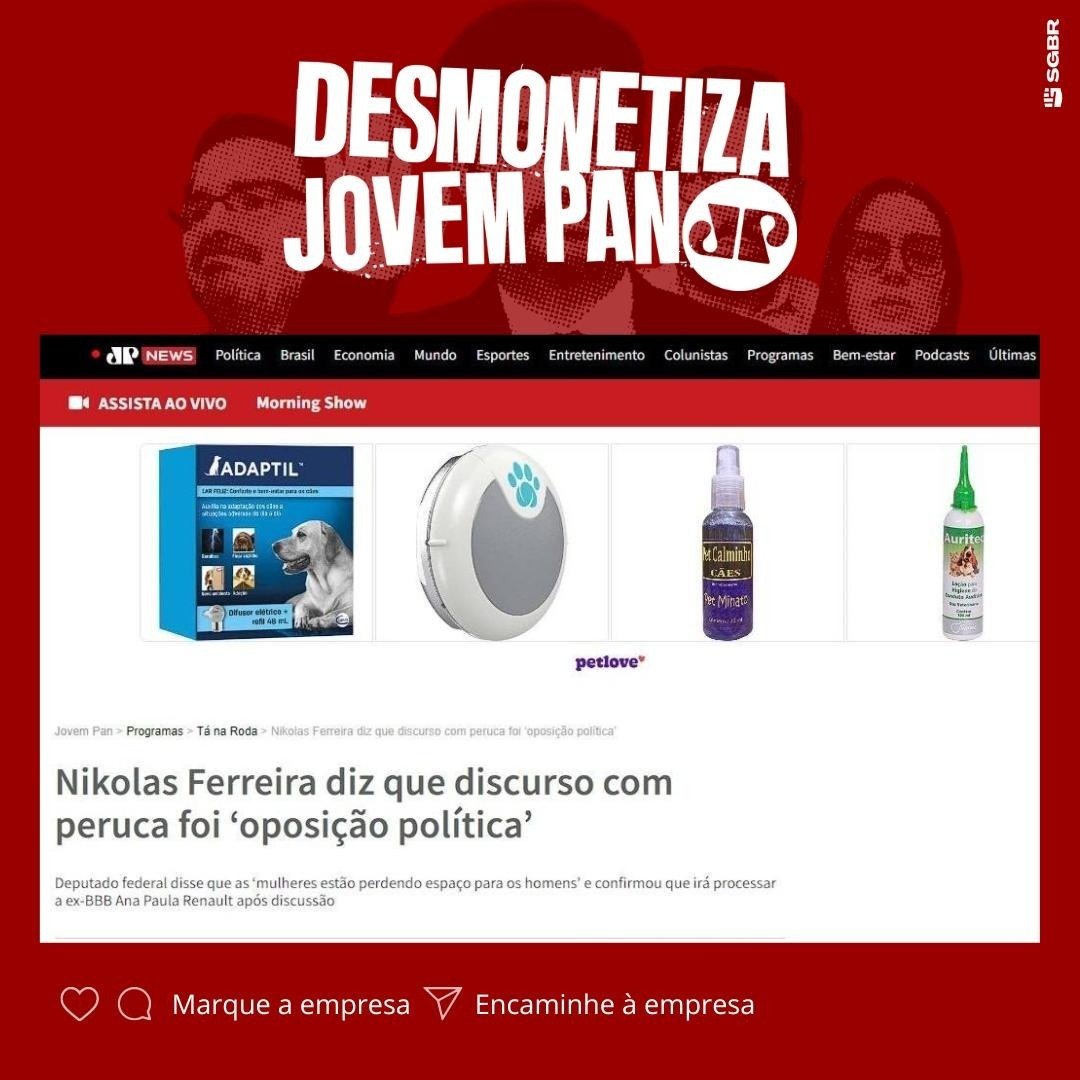 🐶 Olá <a href="/petlovebr/">Petlove</a>, tudo bem? Tem como não amar nossos pets? Mas, infelizmente, farejamos seu anúncio do <a href="/googlebrasil/">Google Brasil</a> no site golpista da Jovem Pan. Adote a democracia! Pfv, #DesmonetizaJovemPan! ✊🏽

Ajudem a avisar a empresa 👇🏽