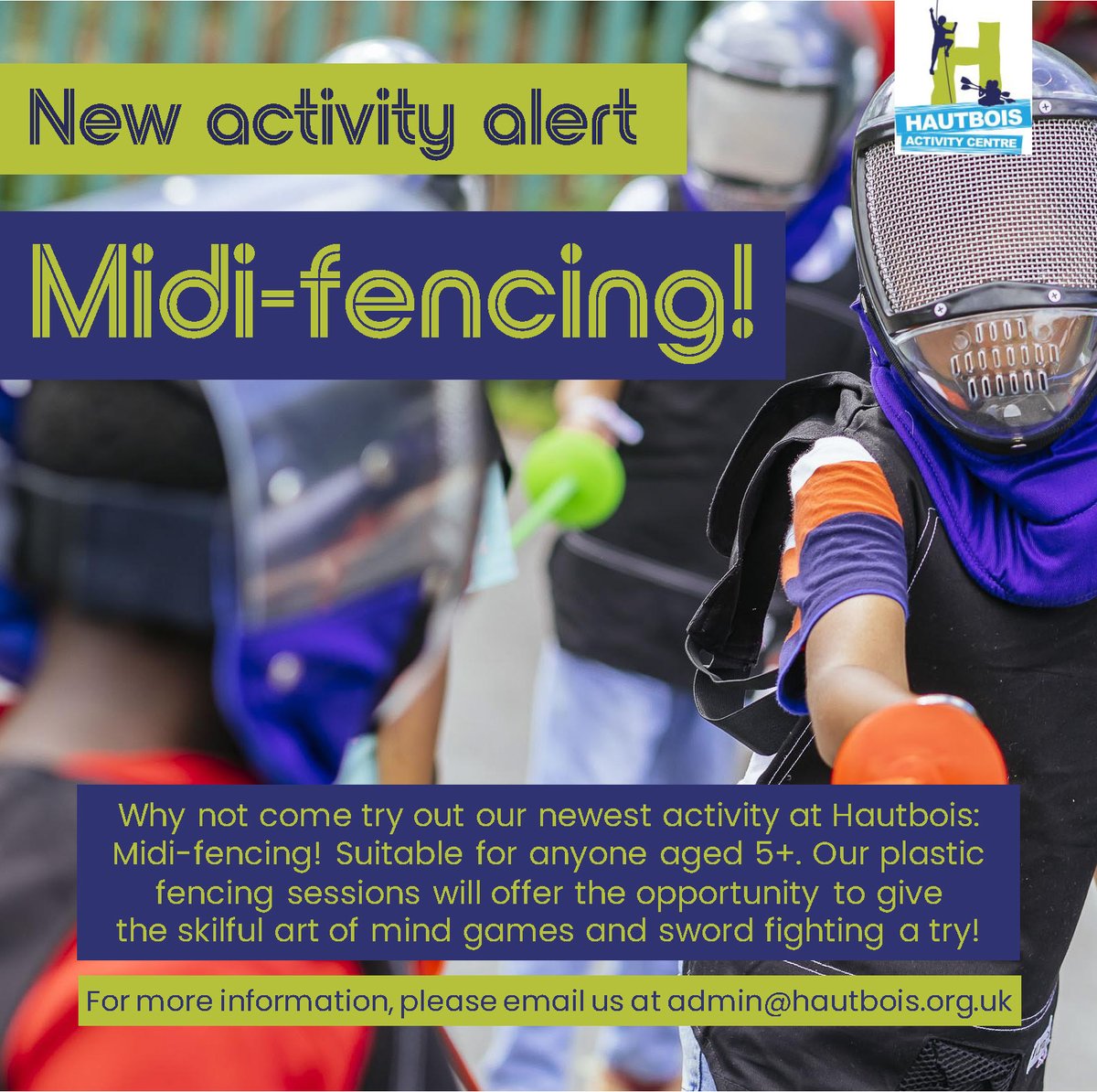 NEW ACTIVITY ALERT! 🥳

We are very excited to announce the arrival of Midi-Fencing!!

Why not come and join us for a Fencing taster-session,
and learn the basics from our instructors?

If you're interested and would like some more details,
then email us at admin@hautbois.org.uk