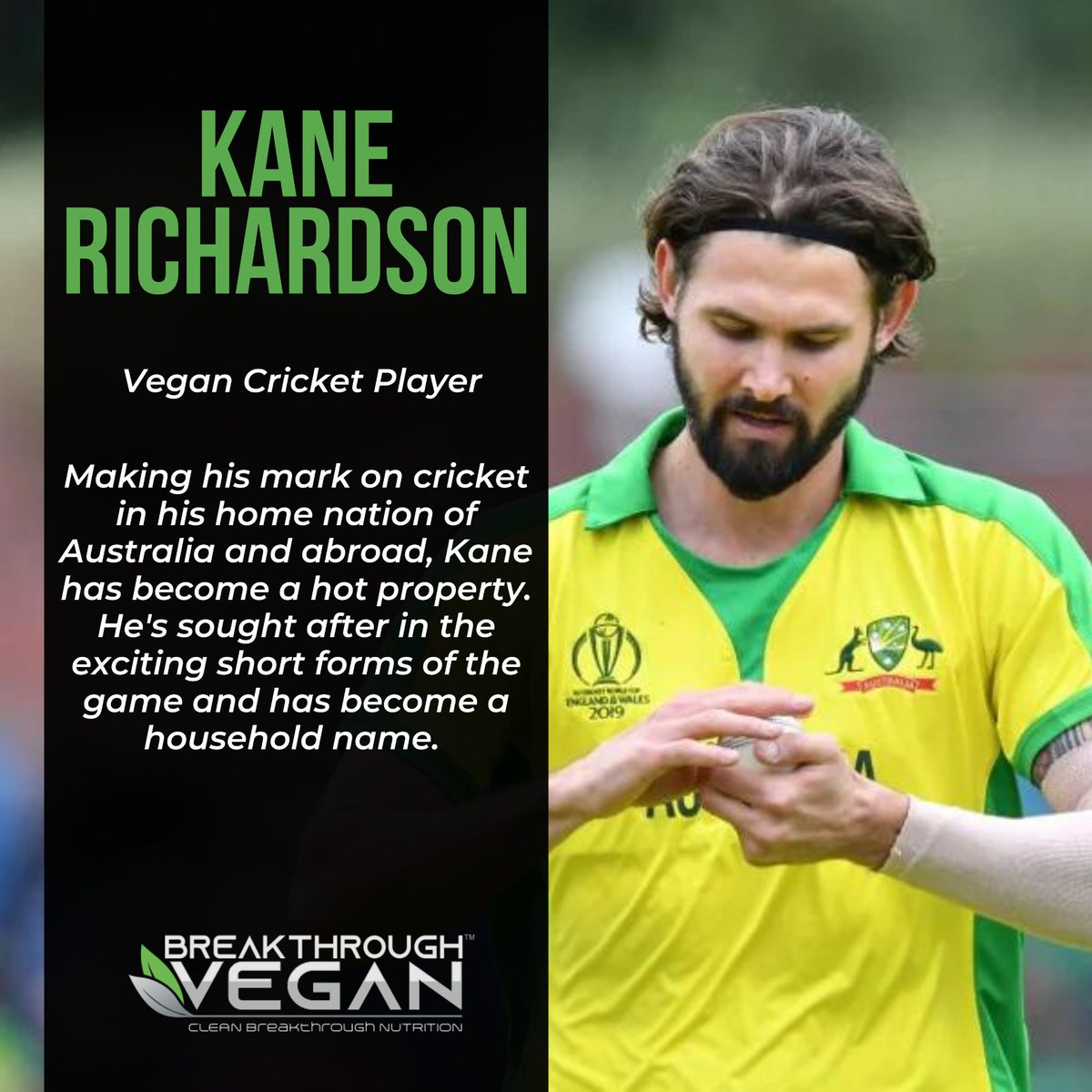 Making his mark on cricket in his home nation of Australia and abroad, Kane has become a hot property. He's sought after in the exciting short forms of the game and has become a household name. 
.
#breakthroughvegan #nutrition #fitness #sportssupplements #recipes #vegan