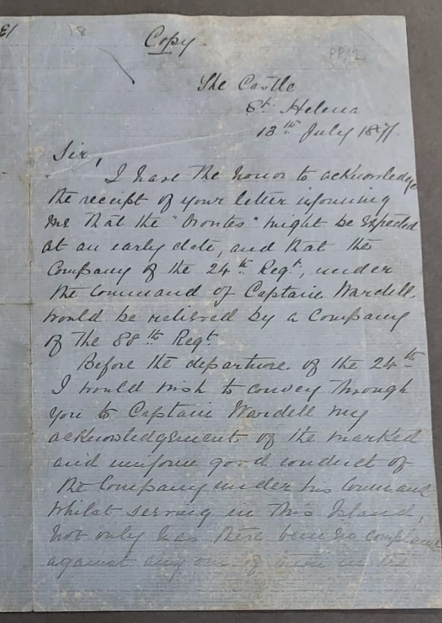 We came across this letter (13th July 1897) in the Wardell Archive <a href="/SCA_MULibrary/">MU Special Collections & Archives</a> 
It's a handwritten copy of the original. The paper is faded but the text is still legible. R. Lewis, Governor of St Helena acknowledges that the 24th Regiment will be relieved by the 88th Regiment.