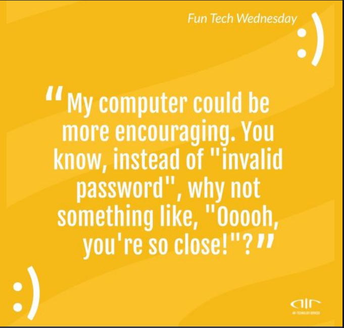 airtechsvcs's tweet photo. We don't mind a lil encouragement from our computers. I think we all have been there where we don´t remember our password. For more security tips, give us a call. Happy Fun Tech Wednesday! https://t.co/pQVGbUvMaR