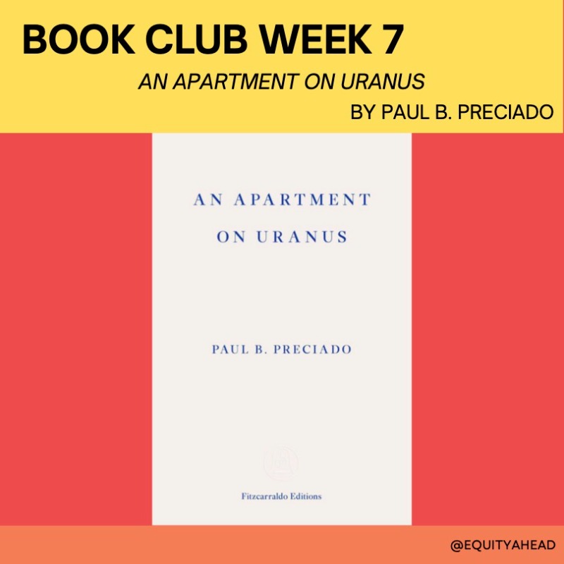equityahead's tweet photo. BOOK CLUB WEEK 7!

An Apartment on Uranus is the latest collection of experimental essays by Spanish philosopher, essayist, academic, and self-professed “dissident of the gender-sex binary system” Paul Preciado.

1/2 https://t.co/IHKLsUhFJb