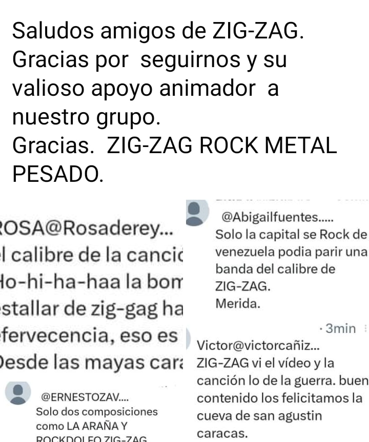 GRACIAS Y SALUDOS GRANDEMENTE DE ZIG-ZAG PARA TODOS NUESTROS SEGUIDORES. APOYEMOS LO BUENO. EL ROCK NO PARA.  ZIG-ZAG VALENCIA CARABOBO.