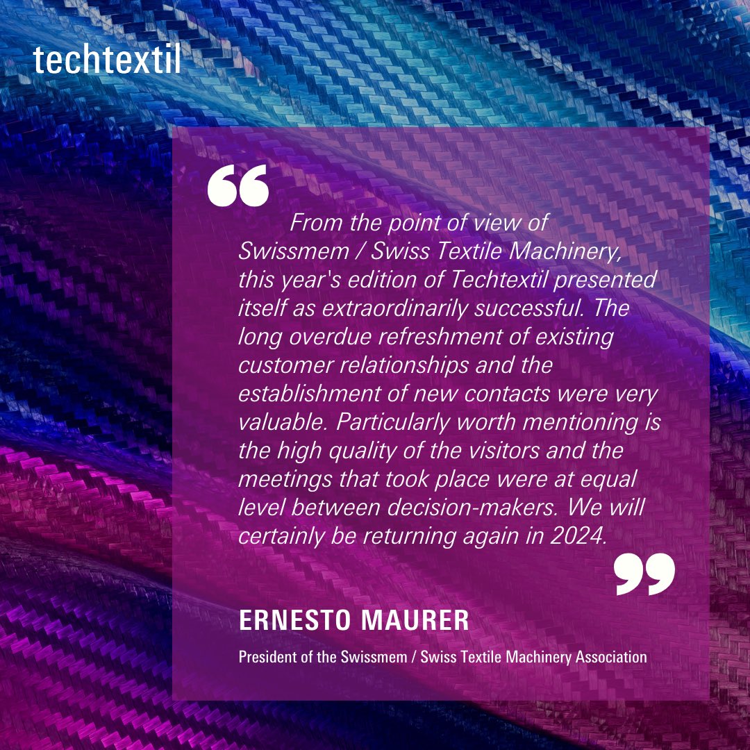 ttx_tp's tweet image. „Particularly worth mentioning is the high quality of the visitors (…)“, explained Ernesto Maurer, President of the Swissmem Swiss Textile Machinery Association. We will certainly be returning again in 2024.“
#Techtextil2024 #tradefair