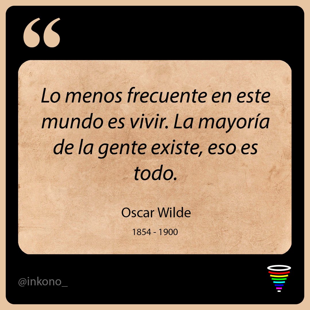 inkono_'s tweet photo. "Lo menos frecuente en este mundo es vivir. La mayoría de la gente existe, eso es todo."
Oscar Wilde

#frasesparareflexionar #reflexiones #motivationalquotes https://t.co/iGaCyuUJJd