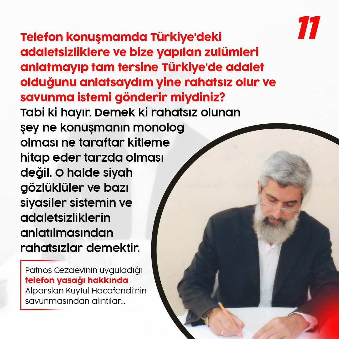 Telefon konuşmamda Türkiye'deki adaletsizliklere ve bize yapılan zulümleri anlatmayıp tam tersine Türkiye'de adalet olduğunu anlatsaydım yine rahatsız olur ve savunma istemi gönderir miydiniz? Tabi ki hayır.