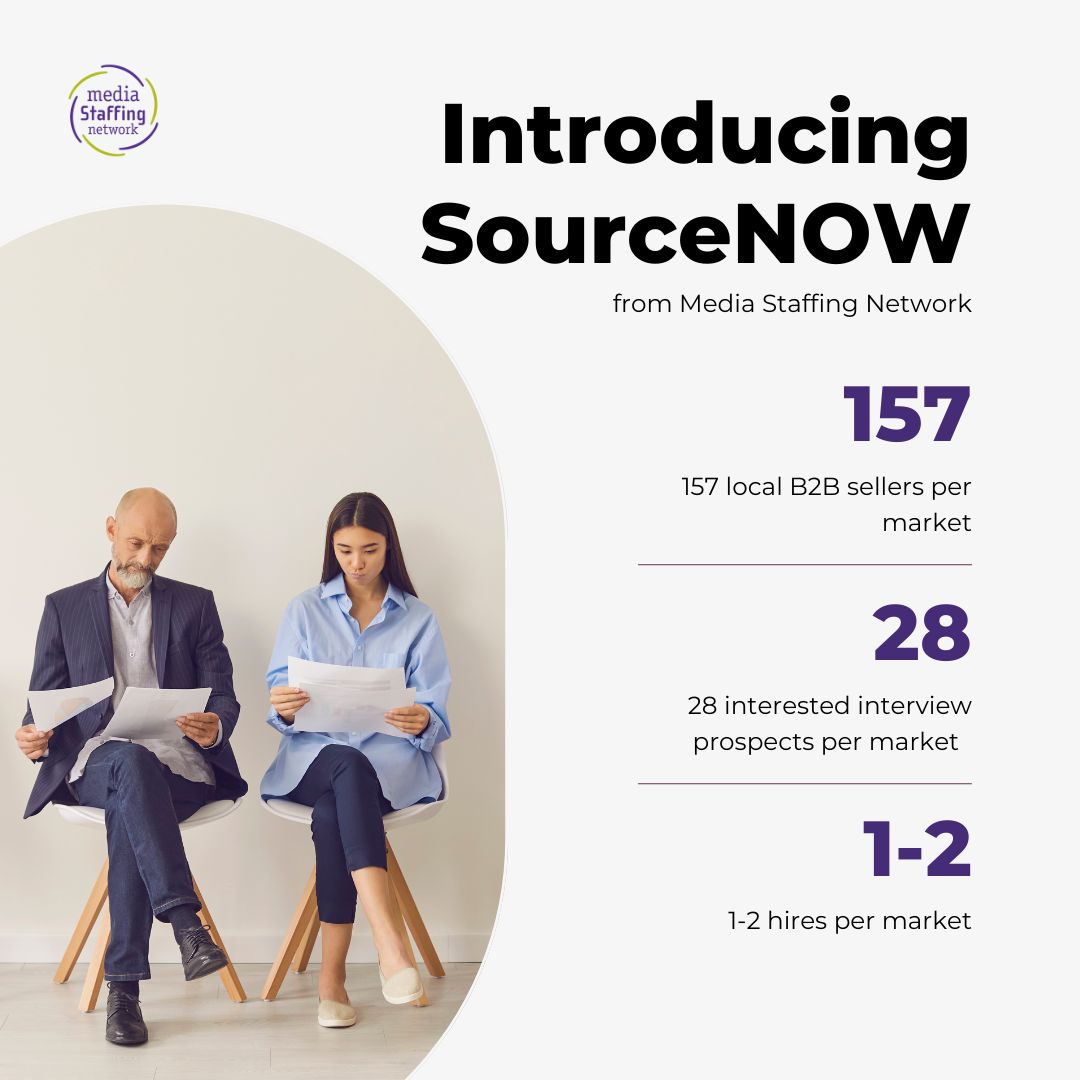 Media Staffing Network’s SourceNOW program produces! If you need B2B sellers for your team, we find them.

 In a 4-week window, here are average results:

🚀 157 local B2B sellers per market
🚀 28 interested interview prospects per market  (Let’s turn these 3 lines into a gra ...
